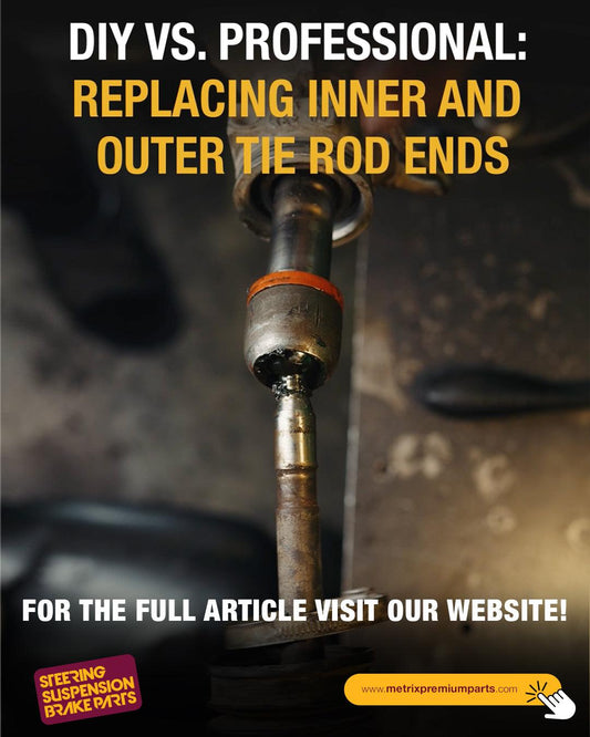 DIY vs. Professional: Replacing Inner and Outer Tie Rod Ends