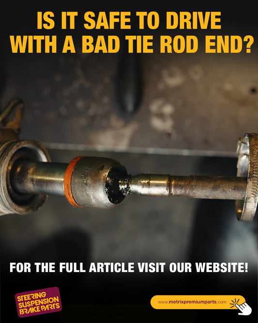 Is It Safe to Drive With a Bad Tie Rod End?