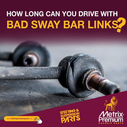 How Long Can You Drive with Bad Sway Bar Links?