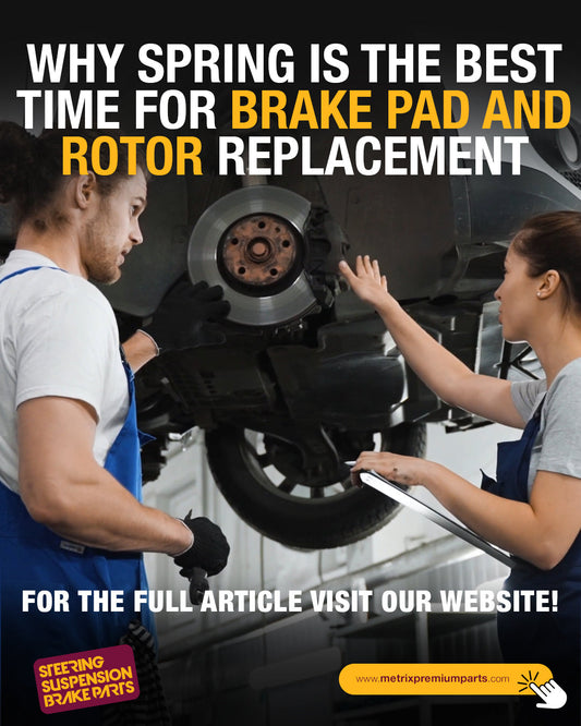 Why Spring Is the Best Time for Brake Pad and Rotor Replacement