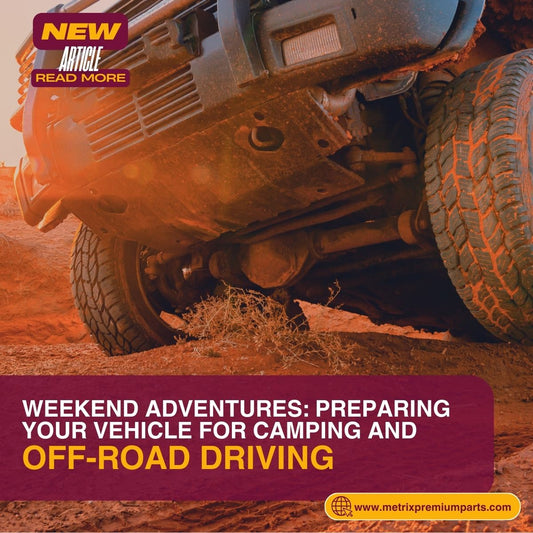 Weekend Adventures: Preparing Your Vehicle for Camping and Off-Road Driving