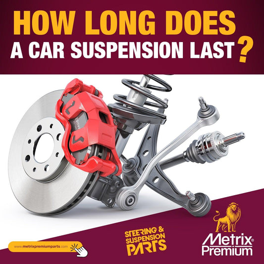How Long Does a Car Suspension Last? - Metrix Premium Chassis Parts