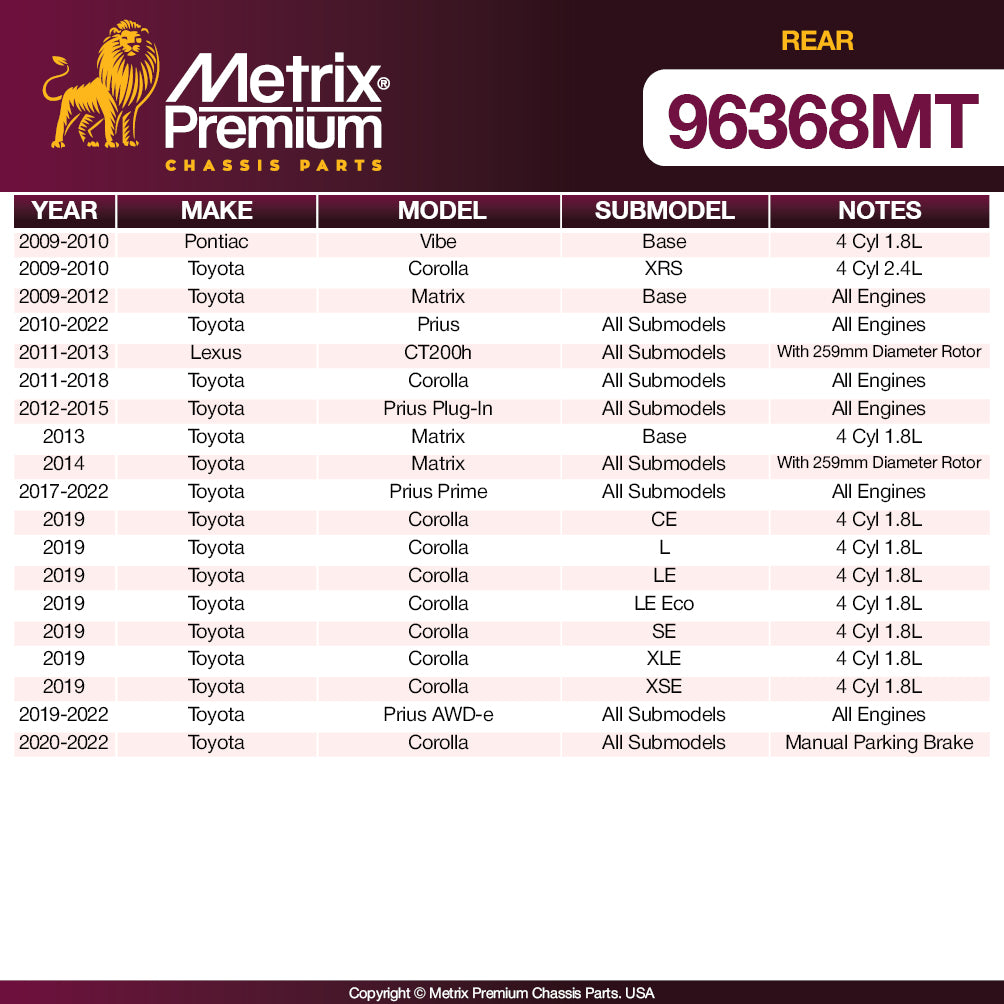 COMPATIBLE WITH: 2009-2010 Pontiac Vibe Base 4 Cyl 1.8L, 2009-2010 Toyota Corolla XRS 4 Cyl 2.4L, 2009-2012 Toyota Matri